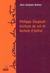 J.-J. Queloz, Philippe Soupault: écriture de soi et lecture d'autrui