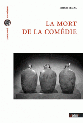 E. Segal, La mort de la comédie (trad. J. Bouffartigue)