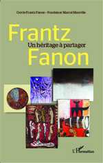 Frantz Fanon. Un héritage à partager