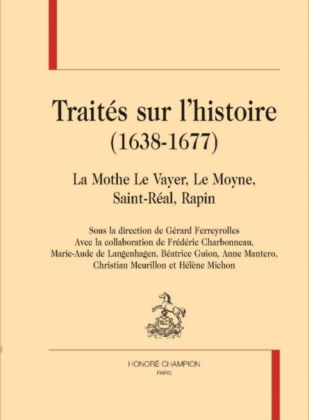 G. Ferreyrolles (éd.), Traités sur l'histoire (1638-1677). La Mothe Le Vayer, Le Moyne, Saint-Réal, Rapin