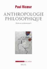 P. Ricœur, Anthropologie philosophique (Écrits et conférences, t. 3)