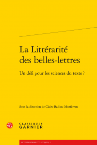 C. Badiou-Monferran (dir.), La Littérarité des belles-lettres - Un défi pour les sciences du texte?