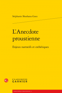 S. Sh. Guez, L'Anecdote proustienne. Enjeux narratifs et esthétiques