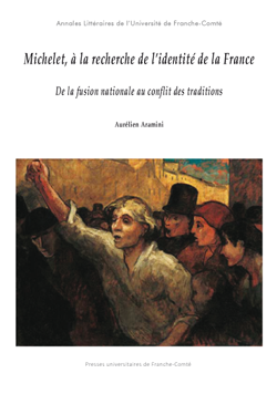 A. Aramini, Michelet, à la recherche de l’identité de la France - De la fusion nationale au conflit des traditions