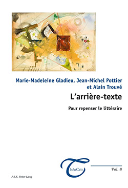 M.-M. Gladieu, J.-M. Pottier & A. Trouvé, L'Arrière-texte. Pour repenser le littéraire
