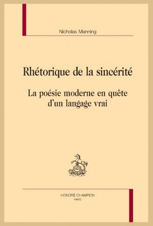 N. Manning, Rhétorique de la sincérité. La poésie moderne en quête d’un langage vrai