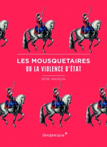 R. Masson, Les Mousquetaires ou la violence d'Etat