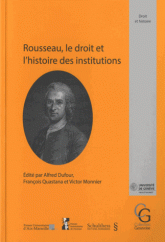A. Dufour, F. Quastana & V. Monnier (dir.), Rousseau, le droit et l'histoire des institutions