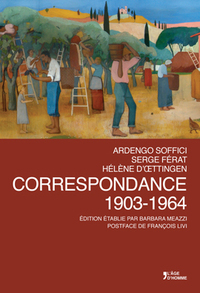 A. Soffici, S. Férat & H. d'Oettingen, Correspondance (1903-1964)