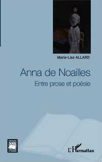 M.-L. Allard, Anna de Noailles - Entre prose et poésie