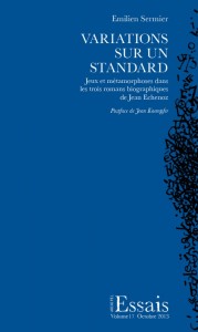 E. Sermier, Variations sur un standard. Jeux et métamorphoses dans les trois romans biographiques de Jean Echenoz