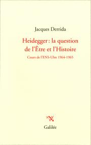 J. Derrida, Heidegger : la question de l'Être et l'HistoireCours de l'ENS-Ulm (1964-1965)