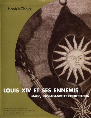 H. Ziegler, Louis XIV et ses ennemis. Image, propagande et contestation