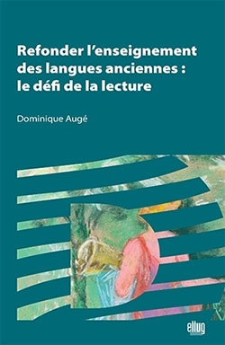 D. Augé, Refonder l'enseignement des langues anciennes : le défi de la lecture