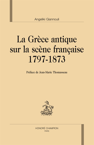 A. Giannouli, La Grèce antique sur la scène française, 1797-1873 