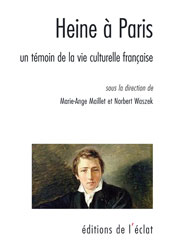 M.-A. Maillet et N. Waszek (dir.), Heine à Paris - Témoin et critique de la vie culturelle française
