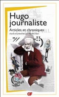 Hugo journaliste. Articles & chroniques (GF-Flammarion)