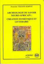 N. Tidjani-Serpos, Archéologie du savoir négro-africain : création esthétique et littéraire