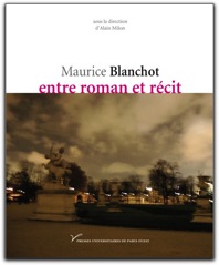 A. Milon (dir.), Maurice Blanchot entre roman et récit