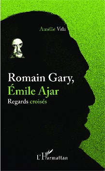 A. Vrla, Romain Gary, Emile Ajar - Regards croisés