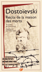 Dostoïevski, Récits de la maison des morts (GF-Flammarion)