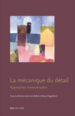 L. Belloï & M. Hagelstein (dir.), La mécanique du détail. Approches transversales