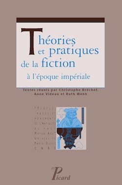 C. Bréchet, A. Videau & R. Webb (dir.), Théories et pratiques de la fiction à l'époque impériale