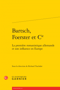 R. Trachsler (dir.), Bartsch, Foerster et Cie. La première romanistique allemande et son influence en Europe