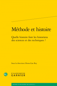 A.-L. Rey (dir.), Méthode et histoire - Quelle histoire font les historiens des sciences et des techniques?