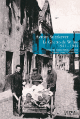 A. Sutskever, Le ghetto de Wilno. 1941-1944