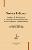 K.Gvozdeva, A. Stroev & L. Millon (dir.), Savoirs ludiques. Pratiques de divertissement et émergence d’institutions, doctrines et disciplines dans l’Europe moderne.