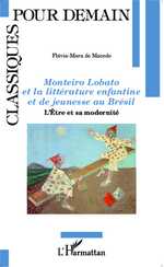 F.-M. de Macedo, Monteiro Lobato et la littérature enfantine et de jeunesse au Brésil - L'Être et Sa Modernité