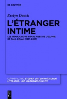 E. Dueck, L'étranger intime. Les traductions françaises de l'oeuvre de Paul Celan (1971-2010)