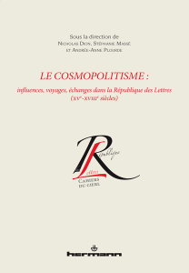  N. Dion, St. Massé & A.-A. Ploudre (dir.), Le cosmopolitisme. Influences, voyages, échanges dans la République des Lettres (XVe-XVIIIe siècles)