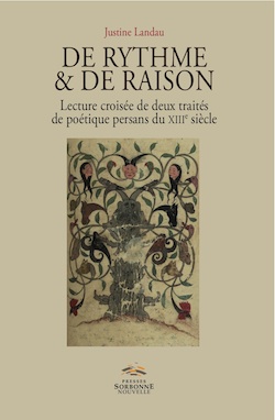 J. Landau, De rythme & de raison. Lecture croisée de deux traités de poétique persans du XIIIe siècle