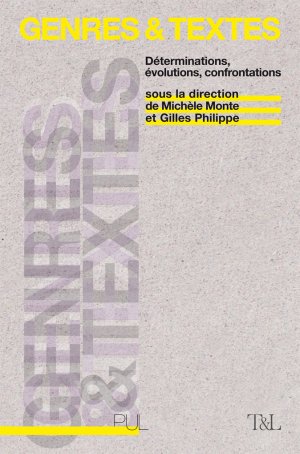 M. Monte & G. Philippe (dir.), Genres et textes. Déterminations, évolutions, confrontations