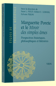 S. L. Field, R. E. Lerner & S. Piron (dir.), Marguerite Porete et le Miroir des simples âmes. Perspectives historiques, philosophiques et littéraire