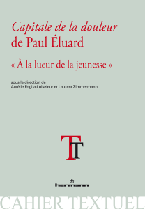 Aurélia Foglia-Loiseleur, Laurent Zimmermann (dir.), Capitale de la douleur de Paul Eluard.