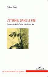 Ph. Riviale, L'éternel dans le fini. Rencontre de Maître Eckhart et de Simone Weil