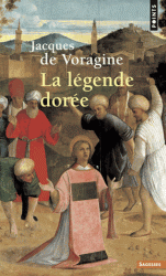 J. de Voragine, La Légende dorée