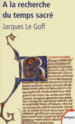 J. Le Goff, À la recherche du temps sacré. Jacques de Voragine et la Légende dorée