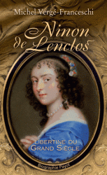 M. Vergé-Franceschi, Ninon de Lenclos. Libertine du Grand Siècle