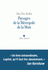 O. Dov Kulka, Paysages de la métropole de la mort - Réflexions sur la mémoire et l'imagination