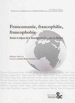 L. R. Omgba, R; Mbassi Ateba & J.-Cl. Abada Medjo (dir.), Francomanie, francophilie ou francophobie. Atouts et enjeux de la francophonie littéraire en Afrique