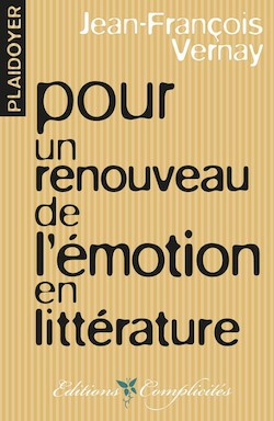 J-Fr. Vernay, Plaidoyer pour un renouveau de l’émotion en littérature