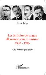 R. Lévy, Les Ecrivains de langue allemande sous le Nazisme - 1933-1945 : Une écriture qui résiste