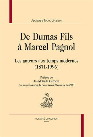 J. Boncompain, De Dumas fils à Marcel Pagnol - Les auteurs aux temps modernes (1871-1996)