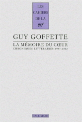 G. Goffette, La mémoire du coeur. Chroniques littéraires 1987-2012