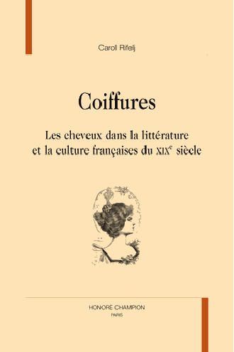 C. Rifelj, Coiffures. Les cheveux dans la littérature et la culture françaises du XIXe s.