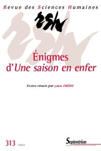 Revue des Sciences Humaines, n° 313, janvier-mars 2014 : Enigmes d'Une saison en enfer (Y. Frémy, dir.)